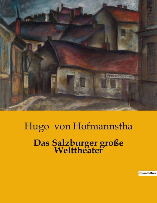 Das Salzburger große Welttheater - Hugo von Hofmannstha