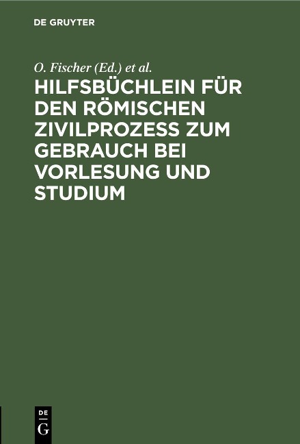 Hilfsbüchlein für den römischen Zivilprozess zum Gebrauch bei Vorlesung und Studium - 