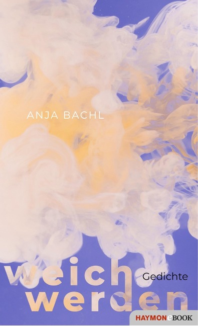 weich werden - Anja Bachl