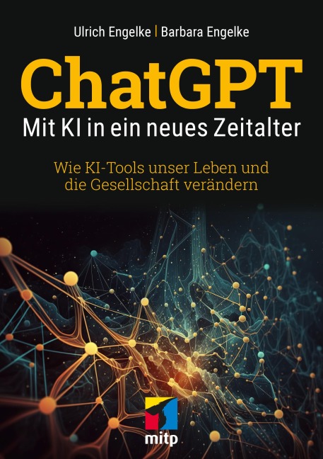 ChatGPT - Mit KI in ein neues Zeitalter - Ulrich Engelke, Barbara Engelke