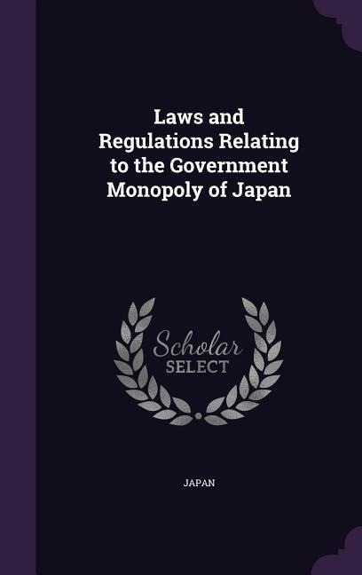 Laws and Regulations Relating to the Government Monopoly of Japan - 