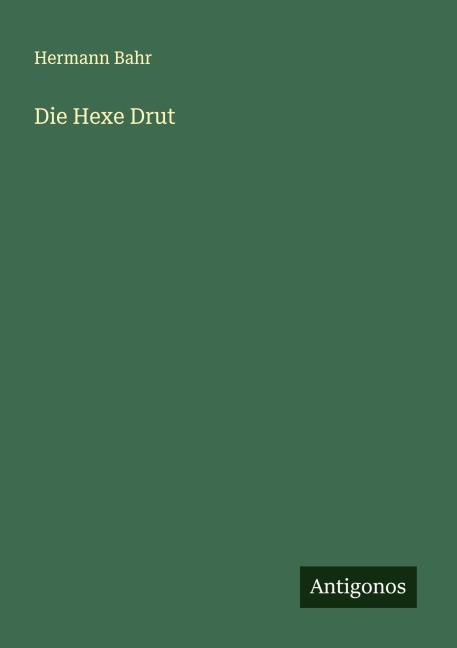Die Hexe Drut - Hermann Bahr
