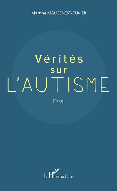 Vérités sur l'autisme - Maugenest-Cuvier Martine Maugenest-Cuvier