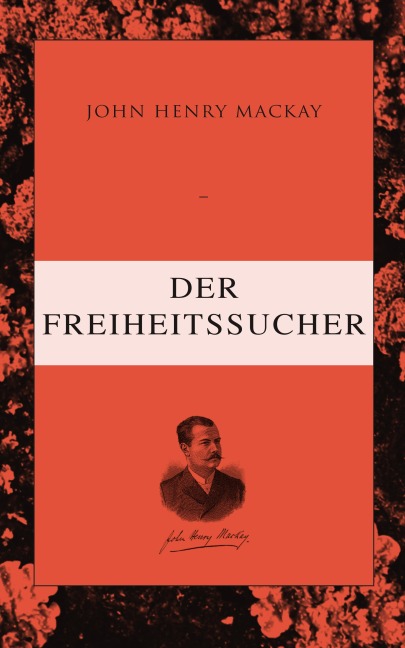 Der Freiheitssucher - John Henry Mackay