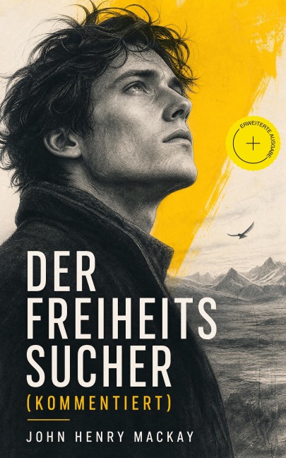 Der Freiheitssucher (Kommentiert) - John Henry Mackay