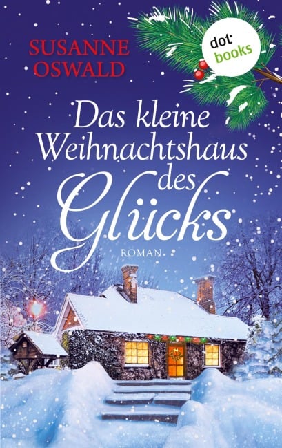 Das kleine Weihnachtshaus des Glücks - Susanne Oswald