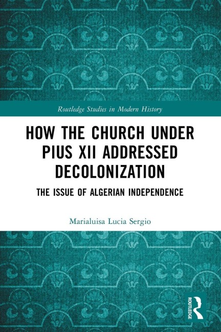 How the Church Under Pius XII Addressed Decolonization - Marialuisa Lucia Sergio