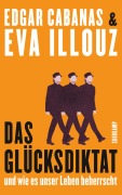 Cover-Bild zum Titel 'Das Glücksdiktat' von 'Eva Illouz, Edgar Cabanas'