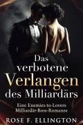 Cover-Bild zum Titel 'Das verbotene Verlangen des Milliardärs (Imperium der Milliardäre, #3)' von 'Rose F. Ellington'
