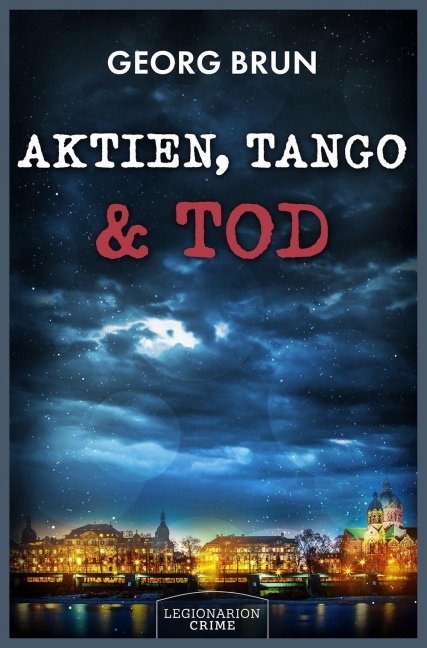 Aktien, Tango & Tod - Georg Brun