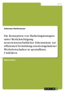 Cover-Bild zum Titel 'Die Konzeption von Marketingstrategien unter Berücksichtigung neurowissenschaftlicher Erkenntnisse zur effizienten Vermittlung emotionsgeladener Werbebotschaften in sportaffinen Umfeldern' von 'Johannes Reichenauer'