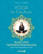 Yoga for EveryBody - Ruhe und Tiefenentspannung - Inge Schöps