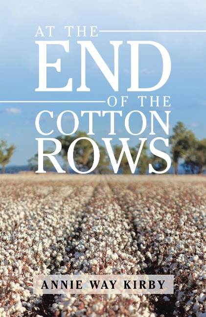 At the End of the Cotton Rows - Annie Way Kirby