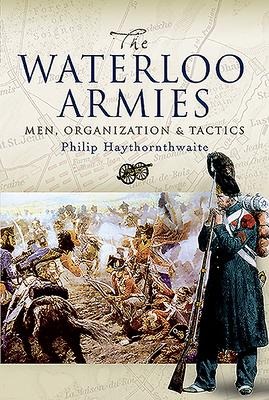 Waterloo Armies - Philip Haythornthwaite