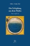 Die Schöpfung aus dem Nichts - Mieke Mosmuller