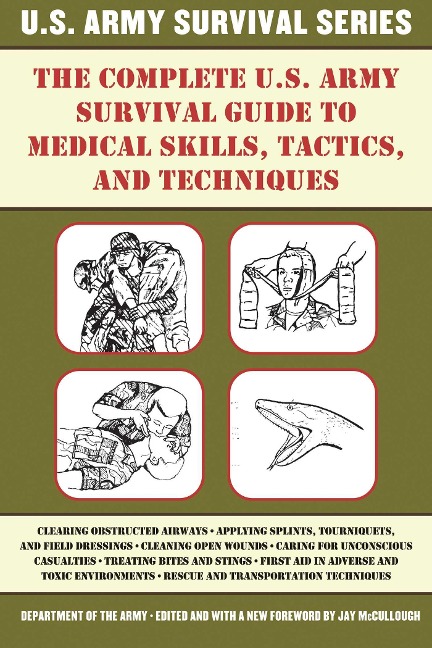 The Complete U.S. Army Survival Guide to Medical Skills, Tactics, and Techniques - 