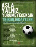 Cover-Bild zum Titel 'Asla Yalniz Yürümeyeceksin - Tribün Hikayeleri' von 'Erdem Aksakal'