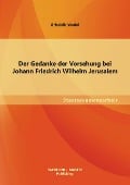 Cover-Bild zum Titel 'Der Gedanke der Vorsehung bei Johann Friedrich Wilhelm Jerusalem' von 'Griseldis Wedel'
