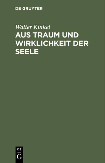 Aus Traum und Wirklichkeit der Seele - Walter Kinkel