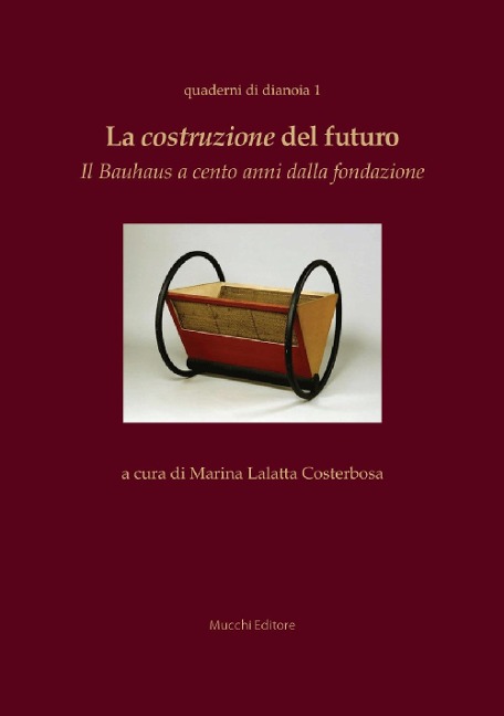 La costruzione del futuro. Il Bauhaus a cento anni dalla fondazione - 