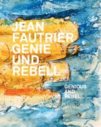 Cover-Bild zum Titel 'Jean Fautrier - Genie und Rebell' von ''