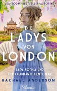 Cover-Bild zum Titel 'Die Ladys von London - Lady Sophia und der charmante Gentleman' von 'Rachael Anderson'
