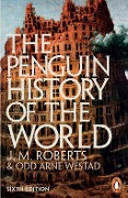Cover-Bild zum Titel 'The Penguin History of the World' von 'J M Roberts, Odd Arne Westad'