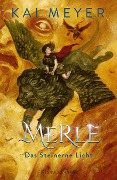 Cover-Bild zum Titel 'Merle. Das Steinerne Licht' von 'Kai Meyer'