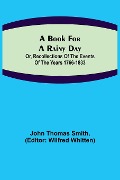 Cover-Bild zum Titel 'A Book for a Rainy Day; or, Recollections of the Events of the Years 1766-1833' von 'John Thomas Smith'