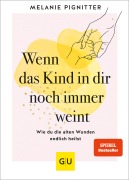 Cover-Bild zum Titel 'Wenn das Kind in dir noch immer weint' von 'Melanie Pignitter'
