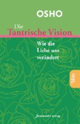 Cover-Bild zum Titel 'Die tantrische Vision' von 'Osho'