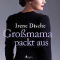 Cover-Bild zum Titel 'Großmama packt aus' von 'Irene Dische'