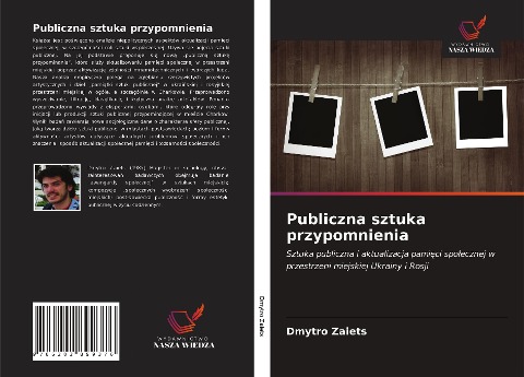 Publiczna sztuka przypomnienia - Dmytro Zaiets