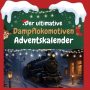 Cover-Bild zum Titel 'Der ultimative Dampflokomotiven-Adventskalender' von 'Sofia Weber'
