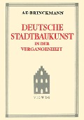 Deutsche Stadtbaukunst in der Vergangenheit - Albert E. Brinckmann
