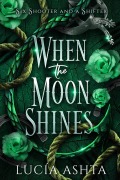 Cover-Bild zum Titel 'When the Moon Shines (Six Shooter and a Shifter, #1)' von 'Lucía Ashta'
