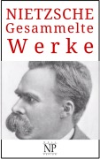 Cover-Bild zum Titel 'Friedrich Wilhelm Nietzsche - Gesammelte Werke' von 'Friedrich Wilhelm Nietzsche'