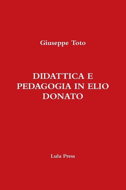 DIDATTICA E PEDAGOGIA IN ELIO DONATO - Giuseppe Toto