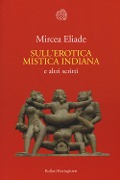 Cover-Bild zum Titel 'Sull'erotica mistica indiana e altri scritti' von 'Mircea Eliade'