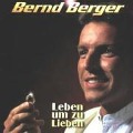 Cover-Bild zum Titel 'Leben Um Zu Lieben' von 'Bernd Berger'