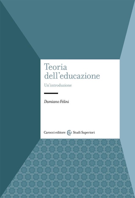 Teoria dell'educazione. Un'introduzione - Damiano Felini