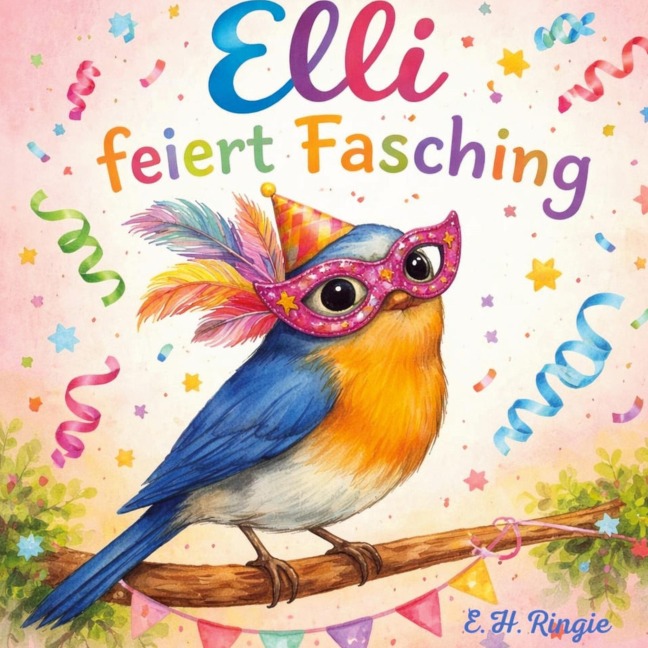 Elli feiert Fasching - E. H. Ringie