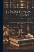 Cover-Bild zum Titel 'Le Droit Privé Au Xiiie Siècle' von 'Adolphe Tardif'