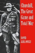 Cover-Bild zum Titel 'Churchill, the Great Game and Total War' von 'David Jablonsky'