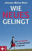 Cover-Bild zum Titel 'Wie Neues gelingt' von 'Johanna Müller-Ebert'