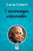 Cover-Bild zum Titel '7 mensonges scientoïdes' von 'Lucia Canovi'