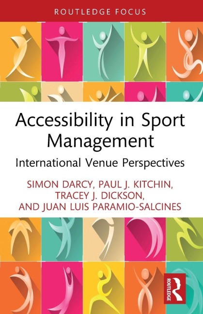 Accessibility in Sport Management - Juan Luis Paramio-Salcines, Tracey J. Dickson, Paul J. Kitchin, Simon Darcy