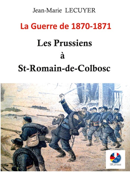 Les Prussiens à Saint-Romain-de-Colbosc - Jean-Marie Lecuyer