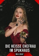 Cover-Bild zum Titel 'Die heiße Ehefrau im Spukhaus' von 'Mia Graf'