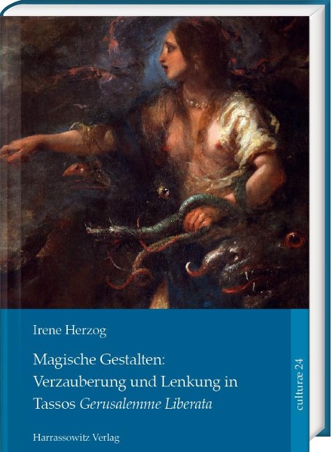 Magische Gestalten: Verzauberung und Lenkung in Tassos "Gerusalemme Liberata" - Irene Herzog